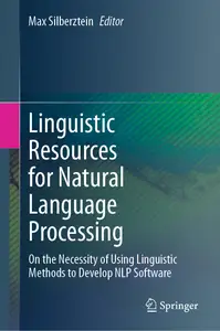 Linguistic Resources for Natural Language Processing: On the Necessity of Using Linguistic Methods to Develop NLP