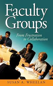Faculty Groups : From Frustration to Collaboration