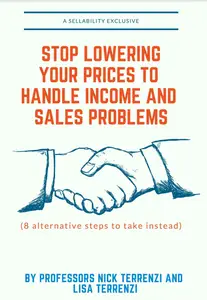 STOP LOWERING YOUR PRICES TO HANDLE INCOME AND SALES PROBLEMS