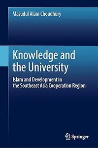 Knowledge and the University: Islam and Development in the Southeast Asia Cooperation Region
