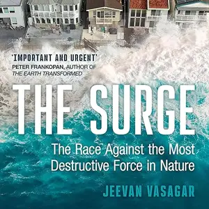 The Surge: The Race Against the Most Destructive Force in Nature [Audiobook]