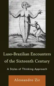 Luso-Brazilian Encounters of the Sixteenth Century : A Styles of Thinking Approach