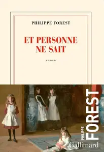 Philippe Forest, "Et personne ne sait"