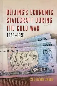 Beijing's Economic Statecraft during the Cold War, 1949–1991