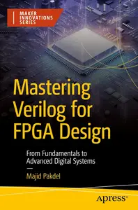 Mastering Verilog for FPGA Design: From Fundamentals to Advanced Digital Systems (Maker Innovations Series)