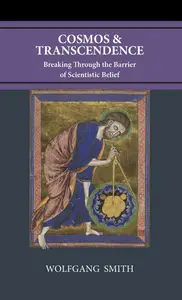 Cosmos and Transcendence: Breaking Through the Barrier of Scientistic Belief, 3rd Edition