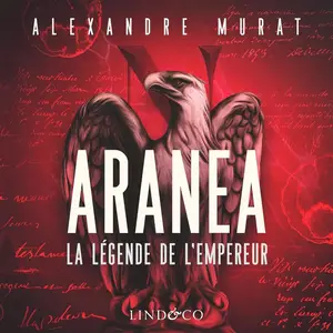 Alexandre Murat, "Aranea: La légende de l'empereur"