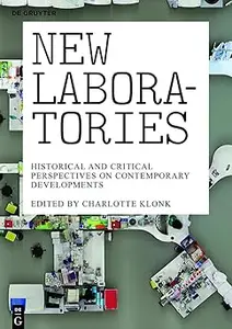 New Laboratories: Historical and Critical Perspectives on Contemporary Developments