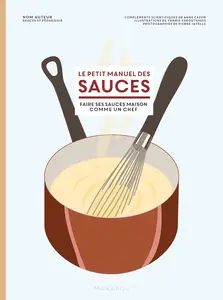 Thomas Feller-Girod, "Le petit manuel des sauces : Réaliser des sauces comme un chef"
