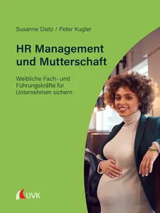 HR Management und Mutterschaft Weibliche Fach- und Führungskräfte für Unternehmen sichern