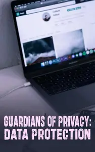 Guardians of Privacy: A Comprehensive Data Protection Course