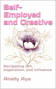 Self-Employed and Creative: Navigating Art, Inspiration, and Influence