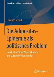 Die Adipositas-Epidemie als politisches Problem: Gesellschaftliche Wahrnehmung und staatliche Intervention