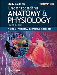 Study Guide for Understanding Anatomy & Physiology: A Visual, Auditory, Interactive Approach