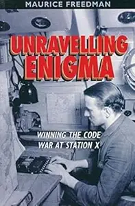 Unravelling Enigma: Winning the Code War at Station X