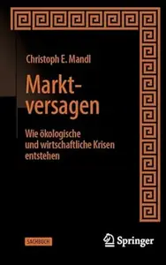 Marktversagen: Wie ökologische und wirtschaftliche Krisen entstehen