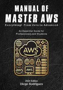 MANUAL OF MASTER AWS 2024 Edition: Everything! From Zero to Advanced.