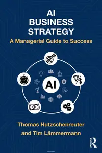 Ai Business Strategy: A Managerial Guide to Success