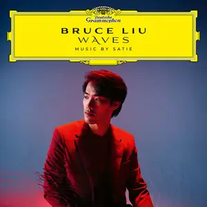 Bruce Liu - WAVES (Music by Satie) (2024) [Official Digital Download 24/96]