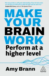 Make Your Brain Work: Perform at a Higher Level