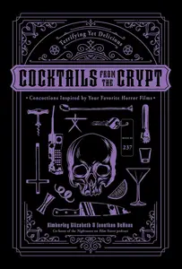 Cocktails from the Crypt: Terrifying Yet Delicious Concoctions Inspired by Your Favorite Horror Films