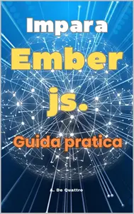 Impara Ember js.: Guida Pratica (Italian Edition)