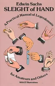 Sleight of Hand: A Practical Manual of Legerdemain for Amateurs and Others (Dover Magic Books)