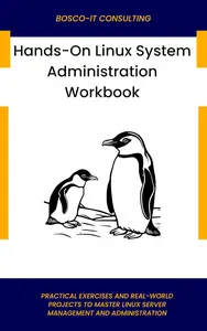 Hands-On Linux System Administration Workbook
