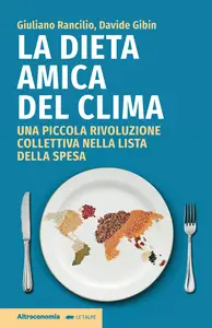 La dieta amica del clima - Giuliano Rancilio & Davide Gibin