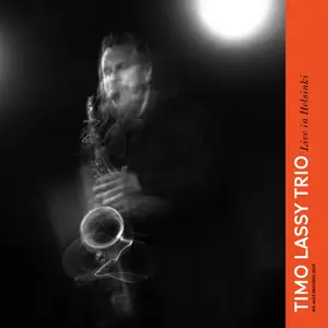 Timo Lassy & Timo Lassy Trio - Live In Helsinki (Live) (2025)