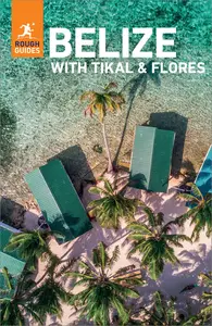 Rough Guides Belize with Tikal and Flores (Rough Guides), 8th Edition