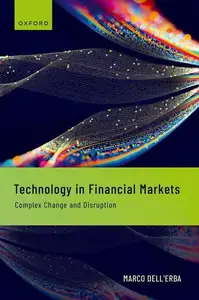 Technology in Financial Markets: Complex Change and Disruption