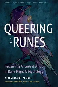 Queering the Runes: Reclaiming Ancestral Wisdom in Rune Magic and Mythology