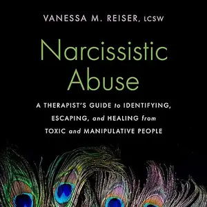 Narcissistic Abuse: A Therapist's Guide to Identifying, Escaping, and Healing from Toxic and Manipulative People [Audiobook]