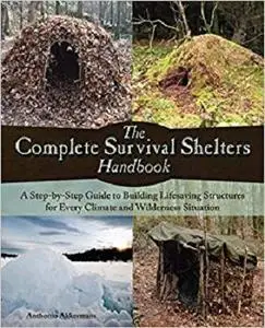 The Complete Survival Shelters Handbook  [Repost]