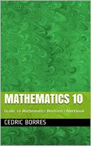 Mathematics 10: Grade 10 Mathematics Worktext/Workbook