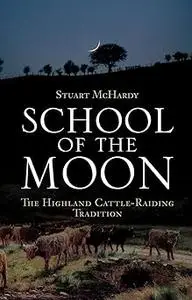 School of the Moon: The Highland Cattle-raiding Tradition