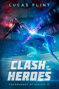 «Clash of the Heroes» by Lucas Flint