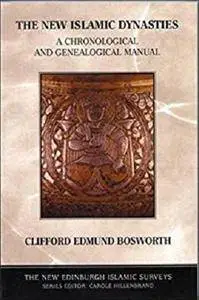 New Islamic Dynasties: A Chronological and Genealogical Manual (The New Edinburgh Islamic Surveys) [Kindle Edition]