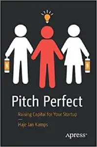 Pitch Perfect: Raising Capital for Your Startup