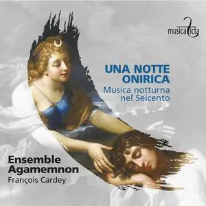 Ensemble Agamemnon & François Cardey - Una Notte Onirica: Musica notturna nel Seicento (2024) [Official Digital Download 24/96]