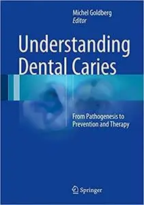 Understanding Dental Caries: From Pathogenesis to Prevention and Therapy