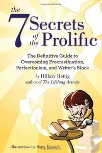 The 7 Secrets of the Prolific: The Definitive Guide to Overcoming Procrastination, Perfectionism, and Writer's Block (repost)