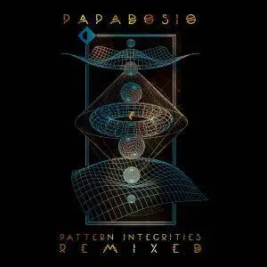 Papadosio - Pattern Integrities: Remixed (2017)