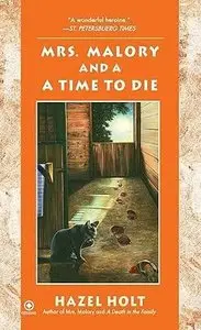Mrs. Malory and A Time To Die (Mrs. Malory Mystery #18) - Hazel Holt
