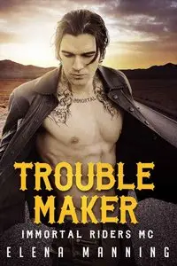 Trouble Maker (Immortal Riders MC)