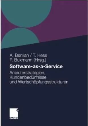 Software-as-a-Service: Anbieterstrategien, Kundenbedürfnisse und Wertschöpfungsstrukturen