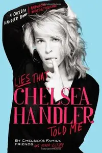 Lies That Chelsea Handler Told Me (repost)