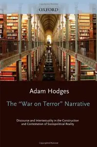 The "War on Terror" Narrative: Discourse and Intertextuality in the Construction and Contestation (Repost)