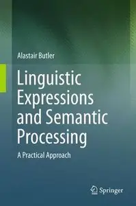 Linguistic Expressions and Semantic Processing A Practical Approach
